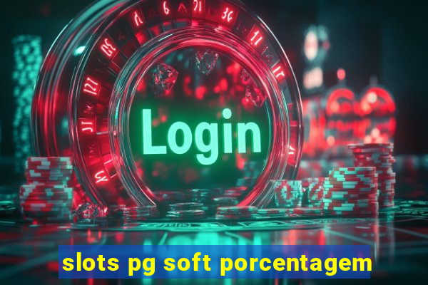 slots pg soft porcentagem