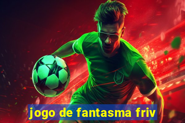 jogo de fantasma friv