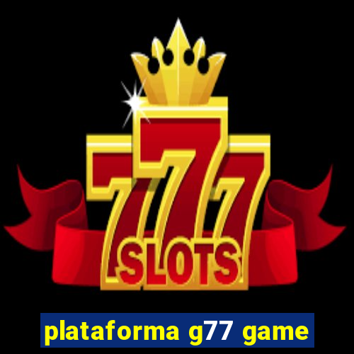 plataforma g77 game