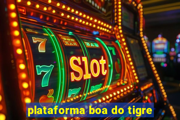 plataforma boa do tigre