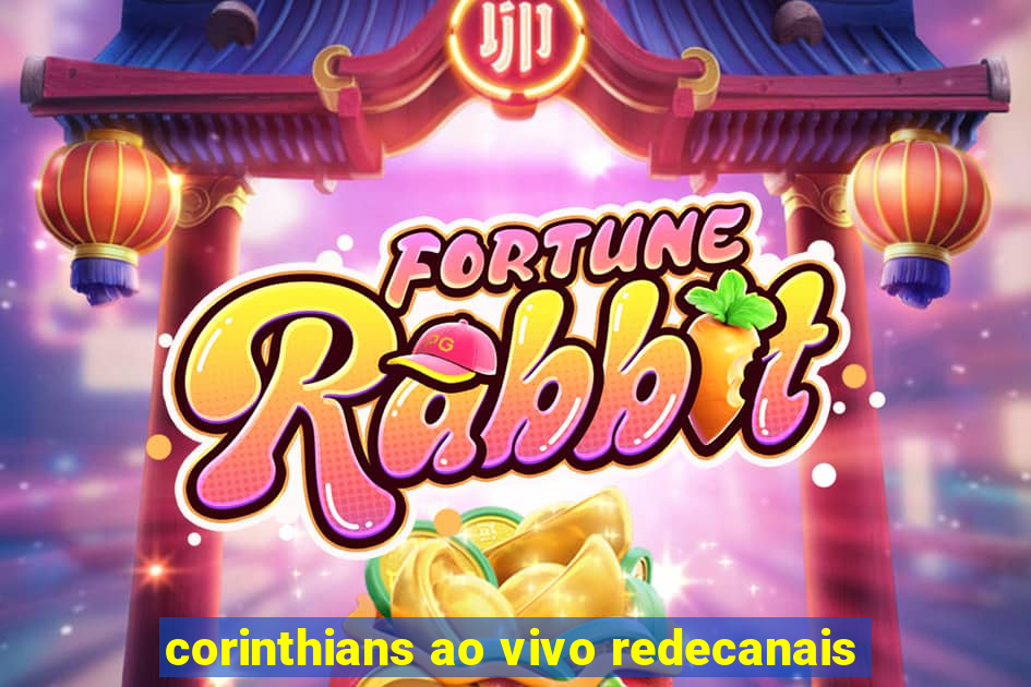 corinthians ao vivo redecanais