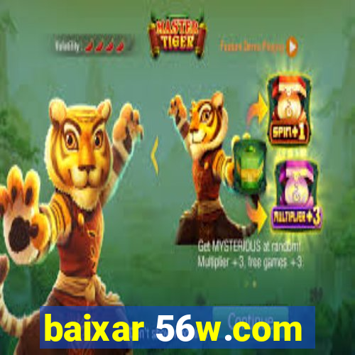 baixar 56w.com