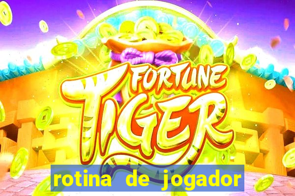 rotina de jogador de futebol