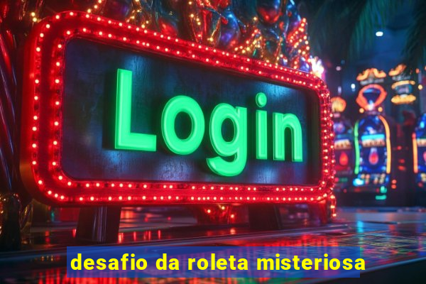 desafio da roleta misteriosa