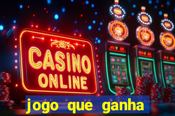 jogo que ganha dinheiro na internet