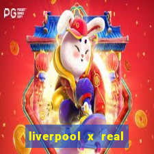 liverpool x real madrid ao vivo futemax