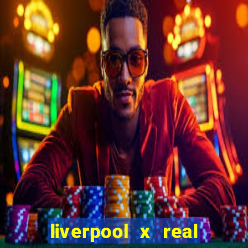 liverpool x real madrid ao vivo futemax