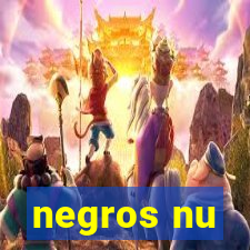 negros nu