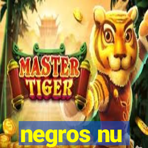 negros nu