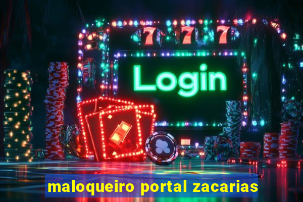 maloqueiro portal zacarias