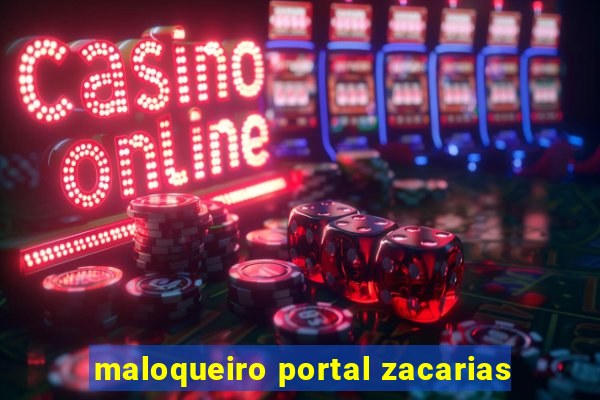 maloqueiro portal zacarias