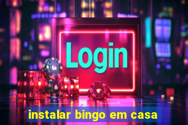 instalar bingo em casa