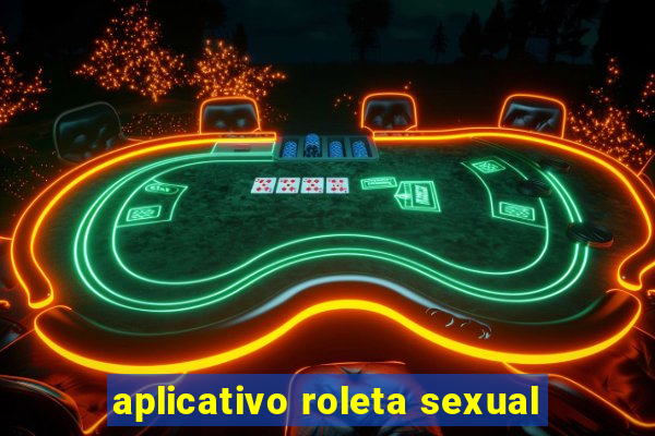 aplicativo roleta sexual