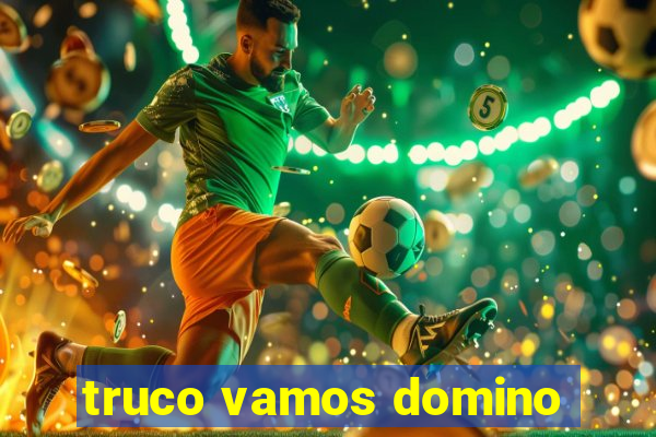 truco vamos domino