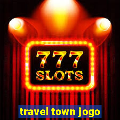 travel town jogo