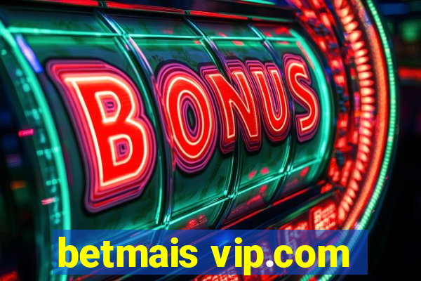 betmais vip.com