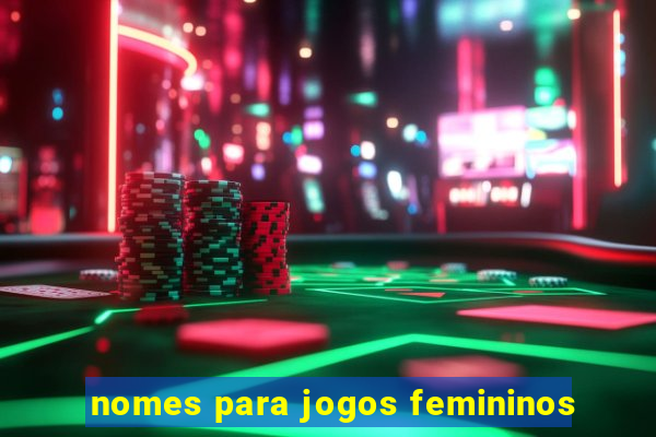 nomes para jogos femininos