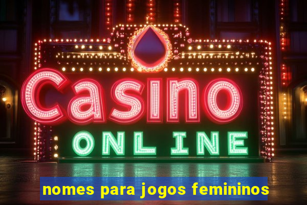 nomes para jogos femininos