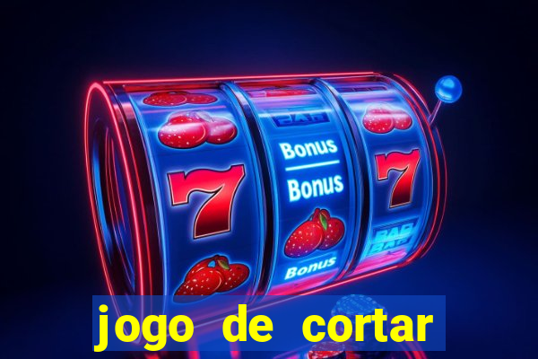 jogo de cortar frutas ganhar dinheiro