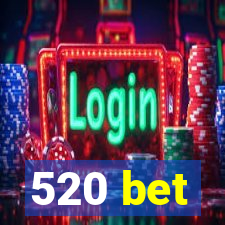 520 bet