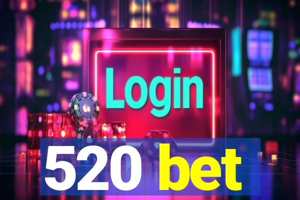 520 bet