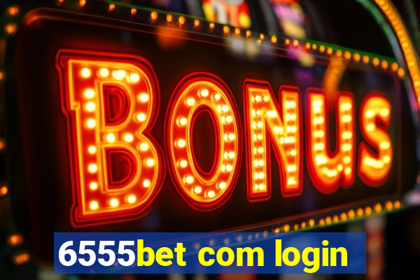 6555bet com login