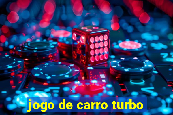 jogo de carro turbo