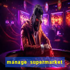 manage supermarket simulator mod apk (unlimited money and energy)