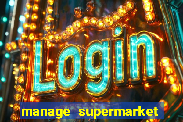 manage supermarket simulator mod apk (unlimited money and energy)