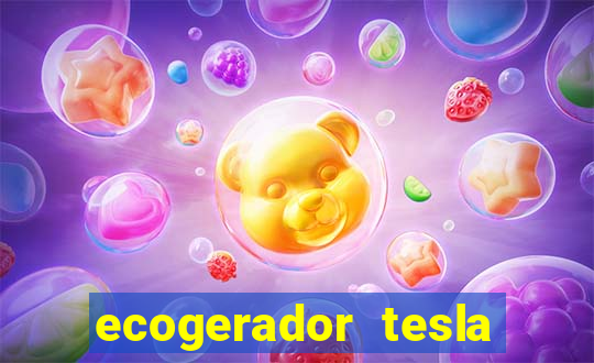 ecogerador tesla reclame aqui