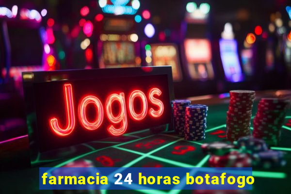 farmacia 24 horas botafogo