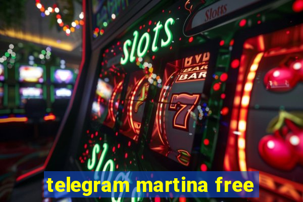 telegram martina free