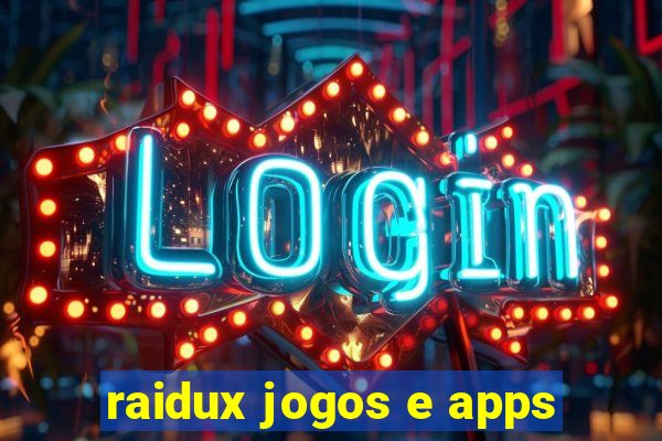 raidux jogos e apps