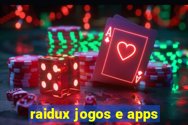 raidux jogos e apps