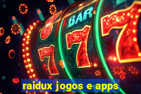 raidux jogos e apps