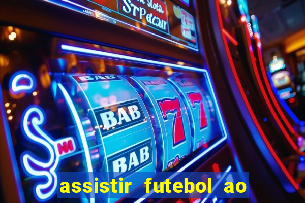 assistir futebol ao vivo sem virus