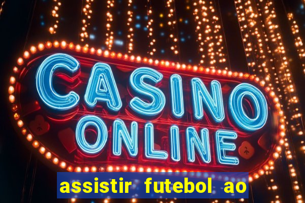 assistir futebol ao vivo sem virus