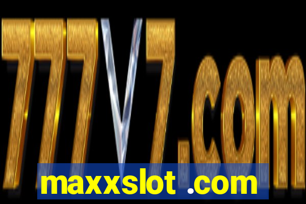 maxxslot .com