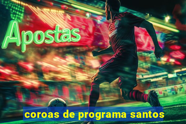 coroas de programa santos