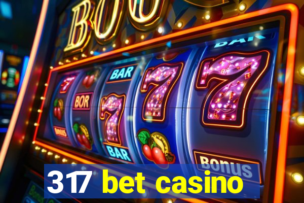 317 bet casino