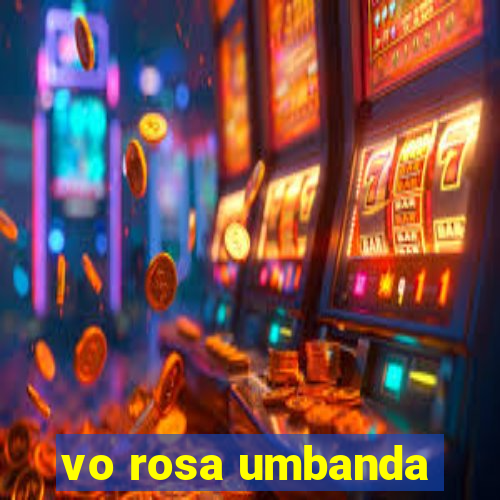 vo rosa umbanda