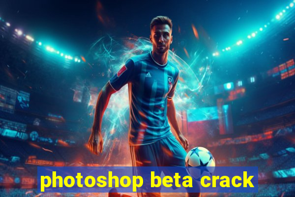 photoshop beta crack