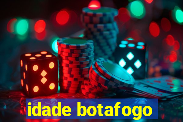 idade botafogo