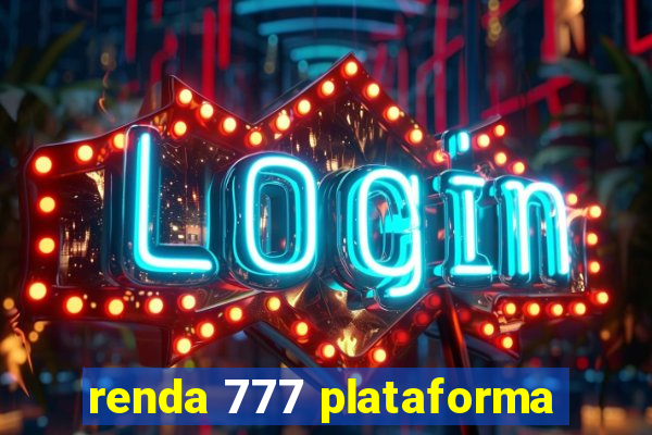 renda 777 plataforma