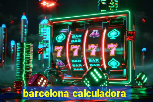 barcelona calculadora