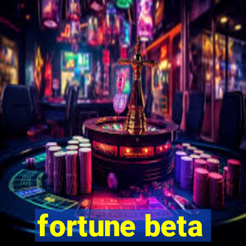 fortune beta