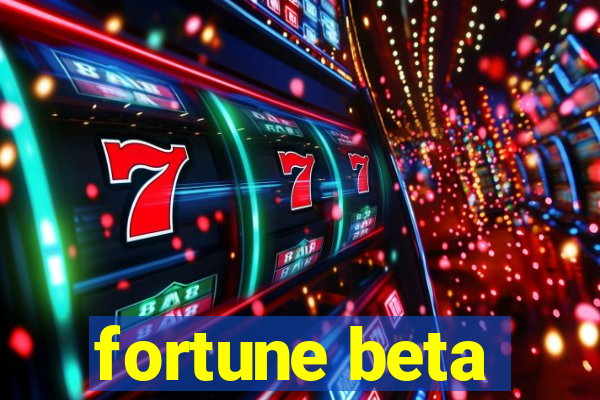 fortune beta