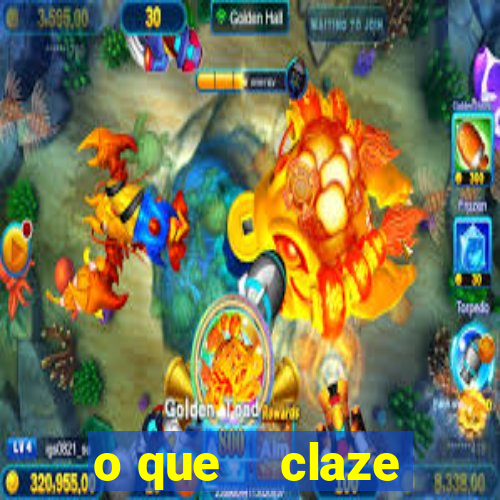 o que    claze