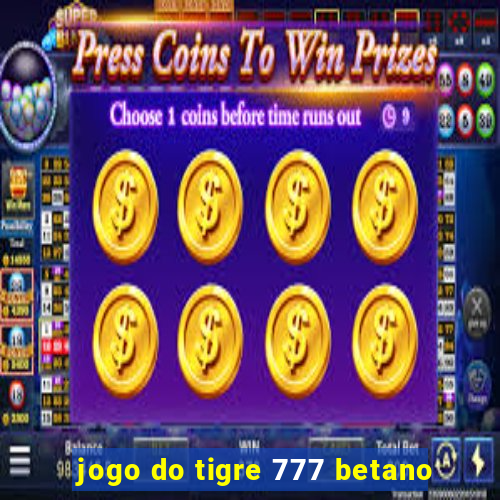 jogo do tigre 777 betano