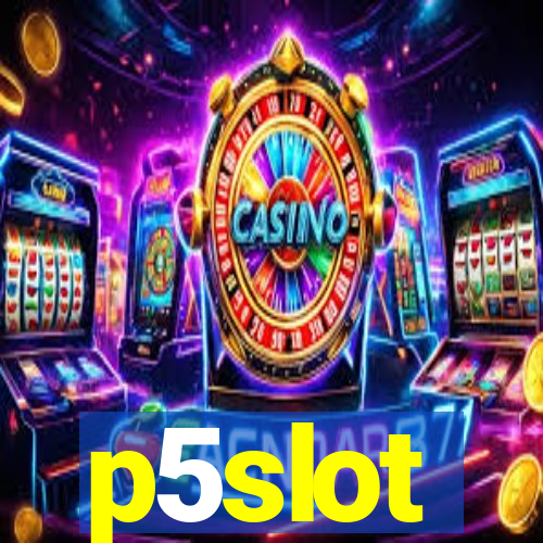 p5slot